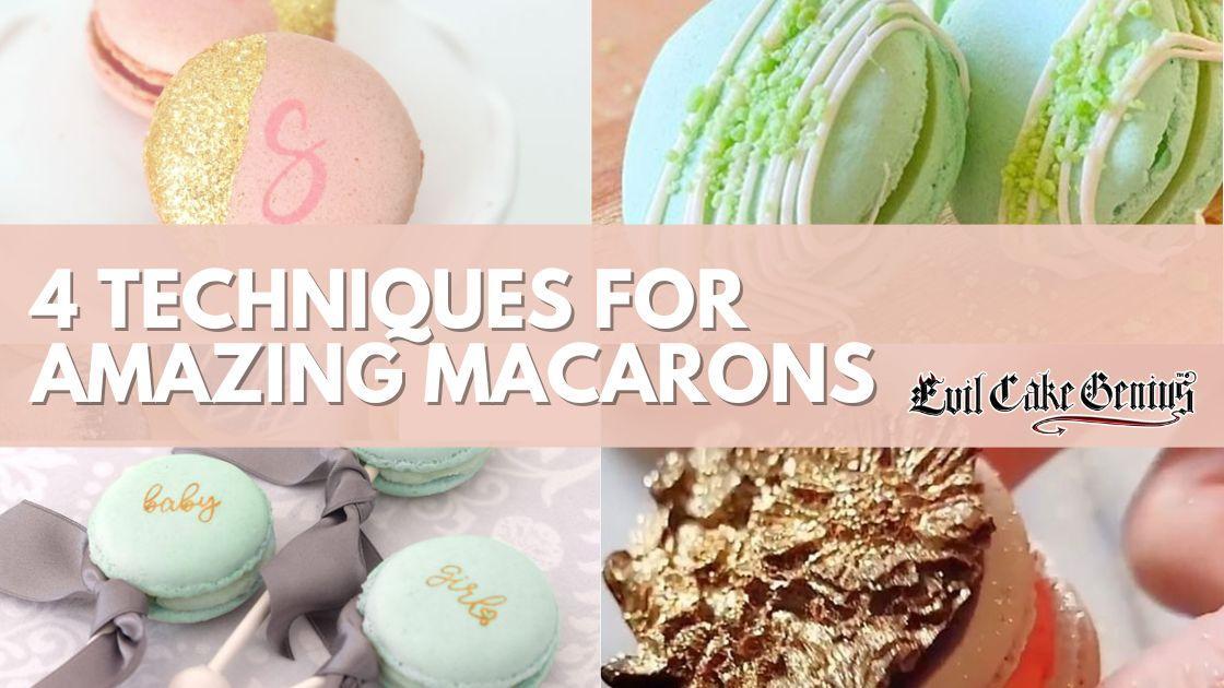 4 Techniques for Amazing Macarons