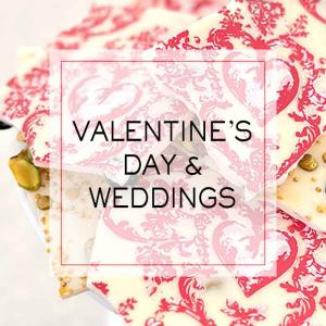 Valentine's Day & Weddings