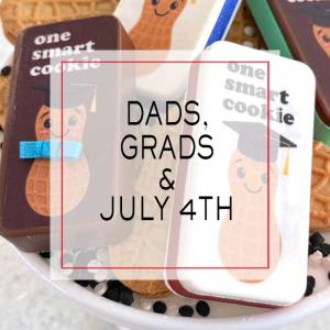 Dads, Grads & 4th of July