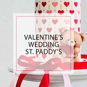 Valentine's Day, Weddings, St. Paddy's Day