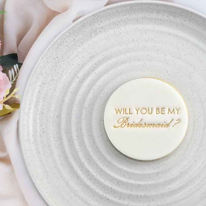 Cookie Embosser Be My Bridesmaid