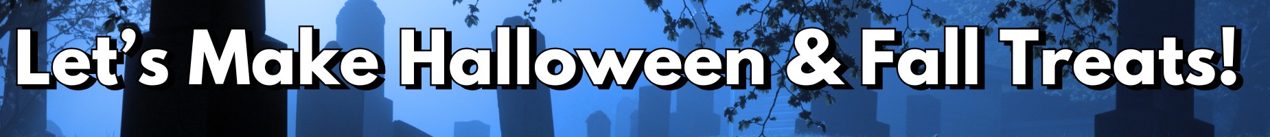 Halloween & Fall Treats!